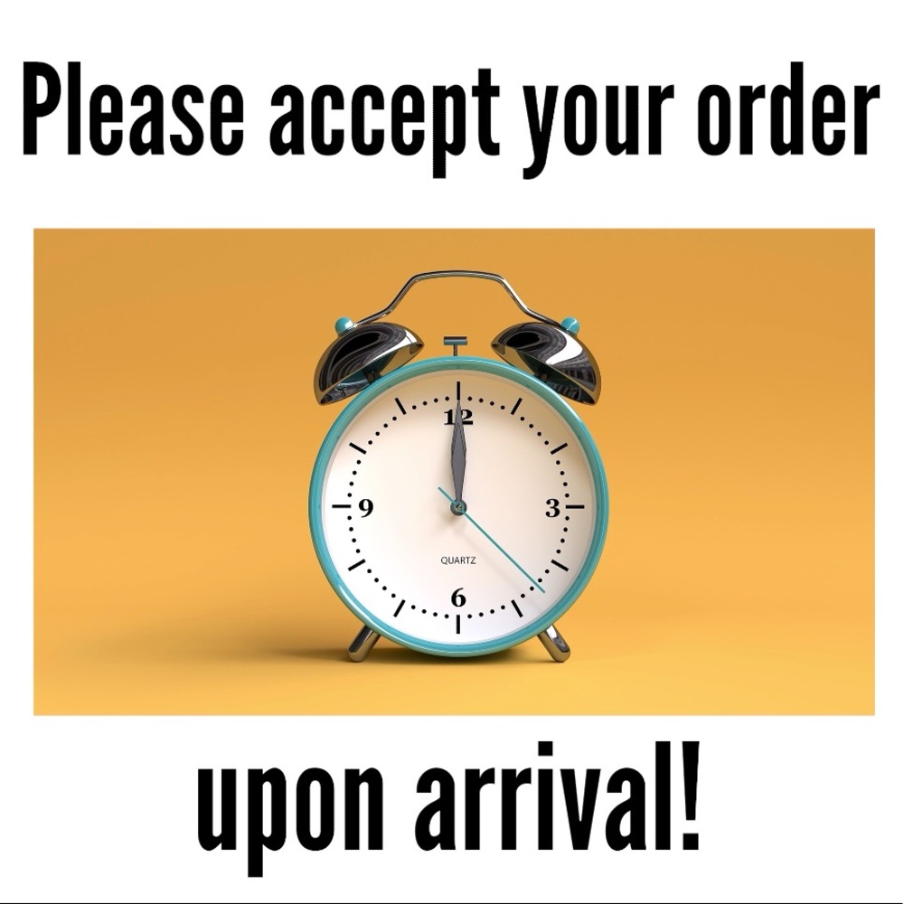 Please Accept Your Orders Upon Delivery!